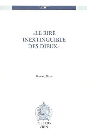 Le rire inextinguible des dieux - Bernard Baas