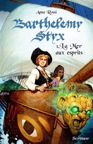 Barthélemy Styx. Vol. 1. La mer aux esprits - Anne Rossi