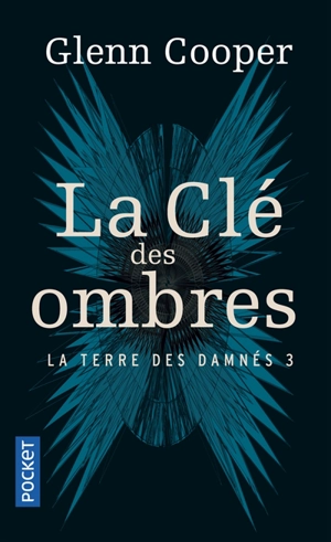 La terre des damnés. Vol. 3. La clé des ombres - Glenn Cooper