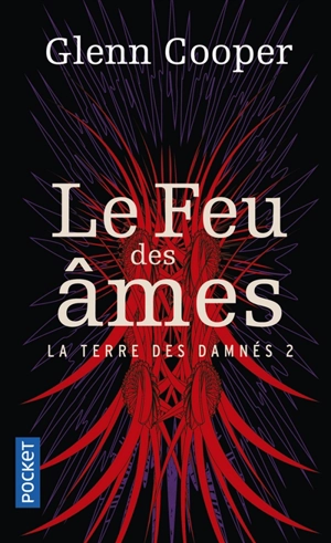 La terre des damnés. Vol. 2. Le feu des âmes - Glenn Cooper