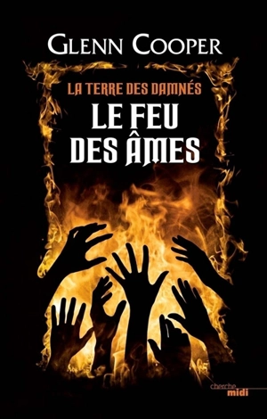 La terre des damnés. Le feu des âmes - Glenn Cooper