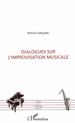 Dialogues sur l'improvisation musicale - Patrick Scheyder