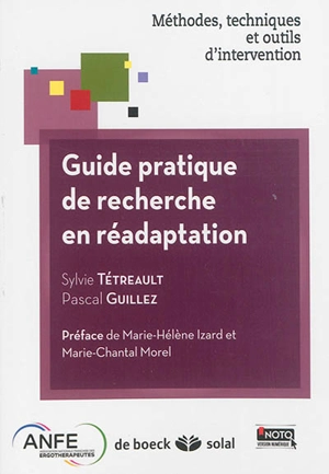 Guide pratique de recherche en réadaptation : méthodes, techniques et outils d'intervention - Sylvie Tétreault