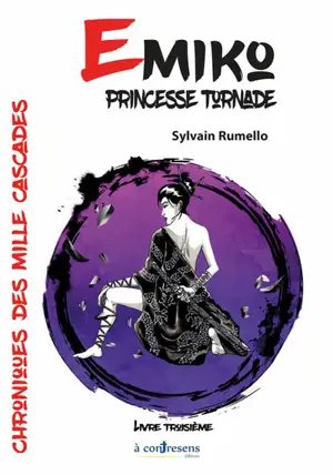 Chroniques des mille cascades. Vol. 3. Emiko : princesse tornade - Sylvain Rumello