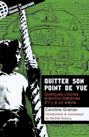 Quitter son point de vue : quelques utopies anarcho-littéraires d'il y a un siècle - Caroline Granier
