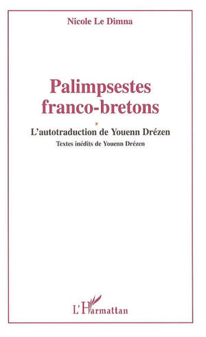 Palimpsestes franco-bretons : l'autotraduction de Youenn Drézen - Nicole Le Dimna