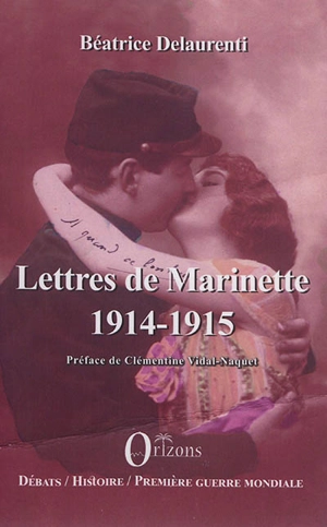 Lettres de Marinette, 1914-1915 - Béatrice Delaurenti