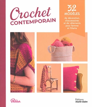 Crochet contemporain : 32 modèles de décoration, d'accessoires et de vêtements pour femme et fillette - Phildar