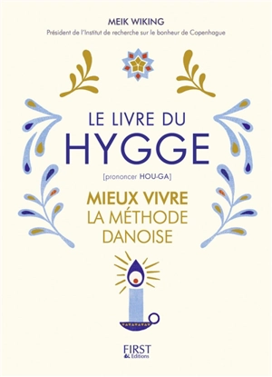 Le livre du hygge : mieux vivre : la méthode danoise - Meik Wiking