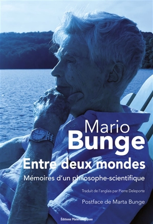 Entre deux mondes : mémoires d'un philosophe-scientifique - Mario Bunge