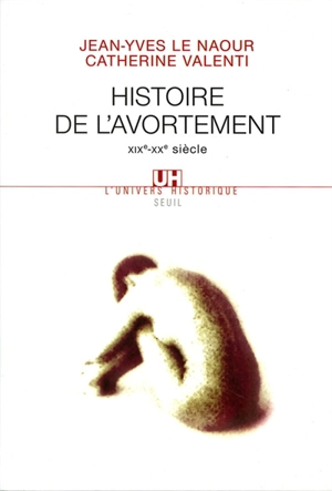 Histoire de l'avortement : XIXe-XXe siècle - Jean-Yves Le Naour