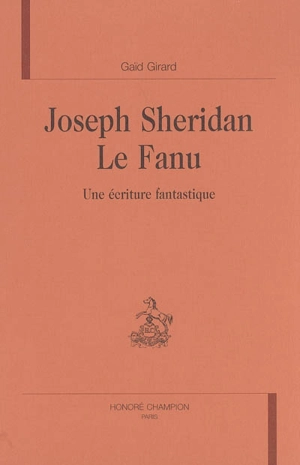 Joseph Sheridan Le Fanu : une écriture fantastique - Gaïd Girard