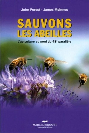 Sauvons les abeilles : apiculture au nord du 48e parallèle - James McInnes