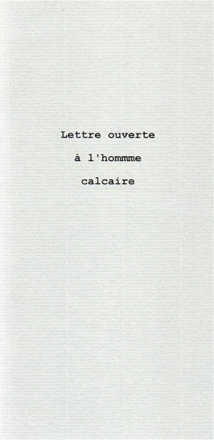 Lettre ouverte à l'homme calcaire - Lionel-Edouard Martin