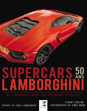 Lamborghini : supercars, 50 ans : de l'incroyable Miura aux hypercars actuelles - Stuart Codling