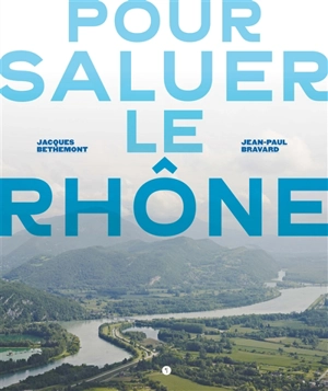 Pour saluer le Rhône - Jacques Bethemont