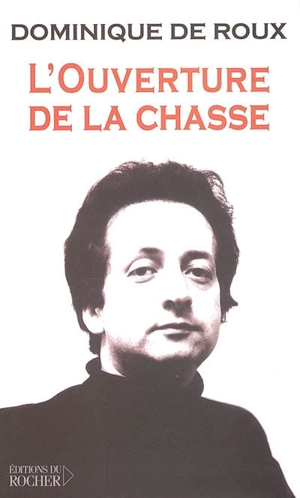 L'ouverture de la chasse - Dominique de Roux