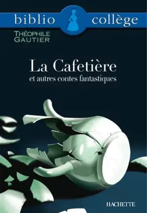 La cafetière : et autres contes fantastiques - Théophile Gautier