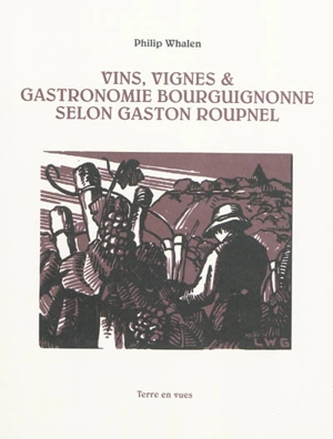 Vins, vignes & gastronomie bourguignonne selon Gaston Roupnel - Gaston Roupnel