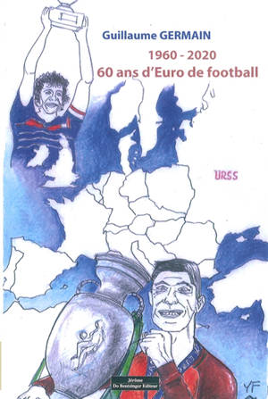 1960-2020 : 60 ans d'Euro de football - Guillaume Germain