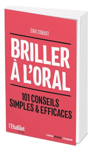 Briller à l'oral : 101 conseils simples & efficaces - Eric Cobast