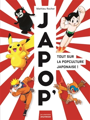 Japop' : tout sur la popculture japonaise ! - Mathieu Rocher