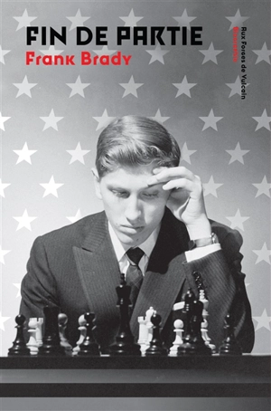 Fin de partie : l'ascension et la chute de Bobby Fischer - Frank Brady