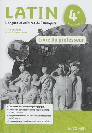 Latin, langues et cultures de l'Antiquité 4e : programme 2016 : livre du professeur - Marie Berthelier