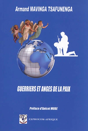 Guerriers et anges de la paix - Armand Mavinga Tsafunenga