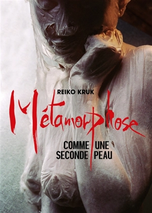 Métamorphose : comme une seconde peau - Reiko Kruk-Nishioka