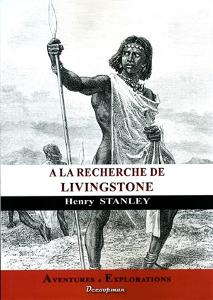 A la recherche de Livingstone - Henry Morton Stanley