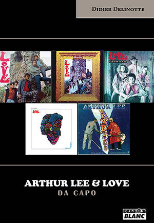 Arthur Lee & Love : Da Capo - Didier Delinotte