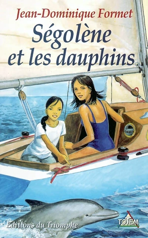 Ségolène et les dauphins - Jean-Dominique Formet