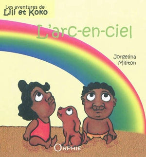 Les aventures de Lili et Koko. L'arc-en-ciel - Jorgelina Militon