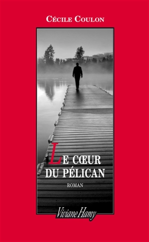 Le coeur du Pélican - Cécile Coulon
