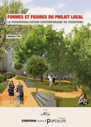 Formes et figures du projet local : la patrimonialisation contemporaine du territoire - Daniela Poli