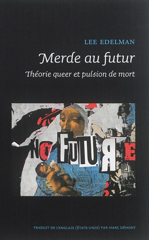 Merde au futur : théorie queer et pulsion de mort - Lee Edelman