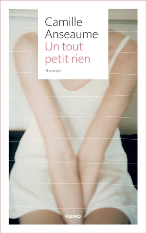 Un tout petit rien - Camille Anseaume