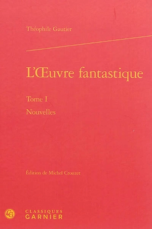 L'oeuvre fantastique. Vol. 1. Nouvelles - Théophile Gautier