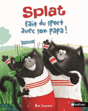 Splat le chat. Vol. 13. Splat fait du sport avec son papa ! - Alissa Heyman