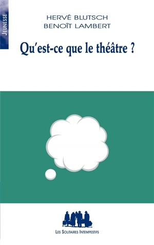 Qu'est-ce que le théâtre ? - Hervé Blutsch