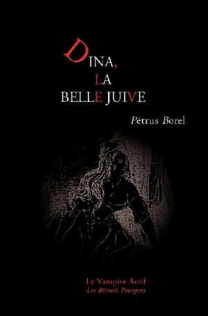 Dina, la belle Juive - Pétrus Borel