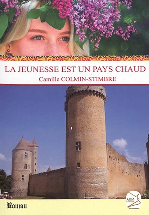 Chroniques aventureuses du Moyen-Age. Vol. 2. La jeunesse est un pays chaud - Camille Colmin