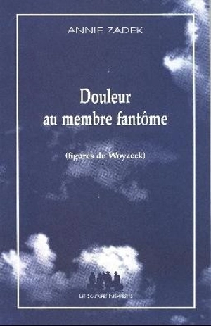 Douleur au membre fantôme : figures de Woyzeck - Annie Zadek