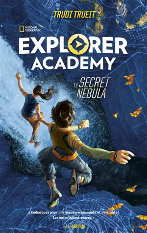 Explorer academy. Vol. 1. Le secret Nebula - Trudi Trueit