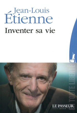 Inventer sa vie - Jean-Louis Etienne