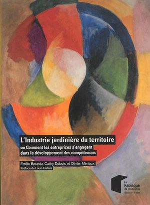 L'industrie jardinière du territoire ou Comment les entreprises s'engagent dans le développement des compétences - Emilie Bourdu