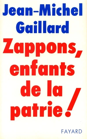 Zappons, enfants de la patrie - Jean-Michel Gaillard