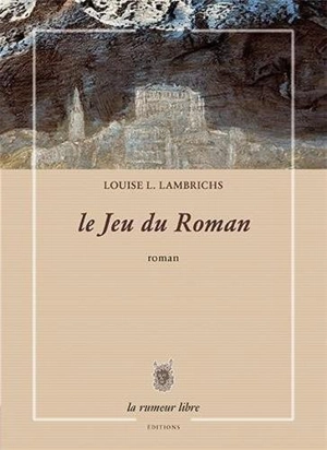 Le jeu du roman - Louise L. Lambrichs