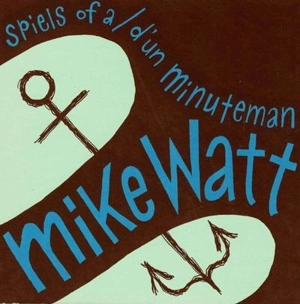 Spiels d'un minuteman - Mike Watt